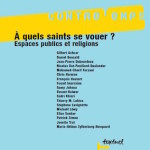 Numéro 12, Février 2005 – À quels saints se vouer ? Espaces publics et religions