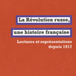 À lire : un extrait de « Révolution russe, une histoire française » d’Eric Aunoble