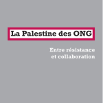 A lire : un extrait de « La Palestine des ONG », de Julien Salingue