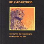 Bonnes feuilles : « Brûler les prisons de l’apartheid », de Natacha Filippi