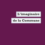 23 février 2015 : rencontre avec Kristin Ross et Olivier Besancenot autour de « L’imaginaire de la commune »