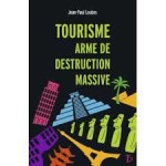 À  lire : un extrait de « Tourisme, arme de destruction massive » de Jean-Paul Loubes